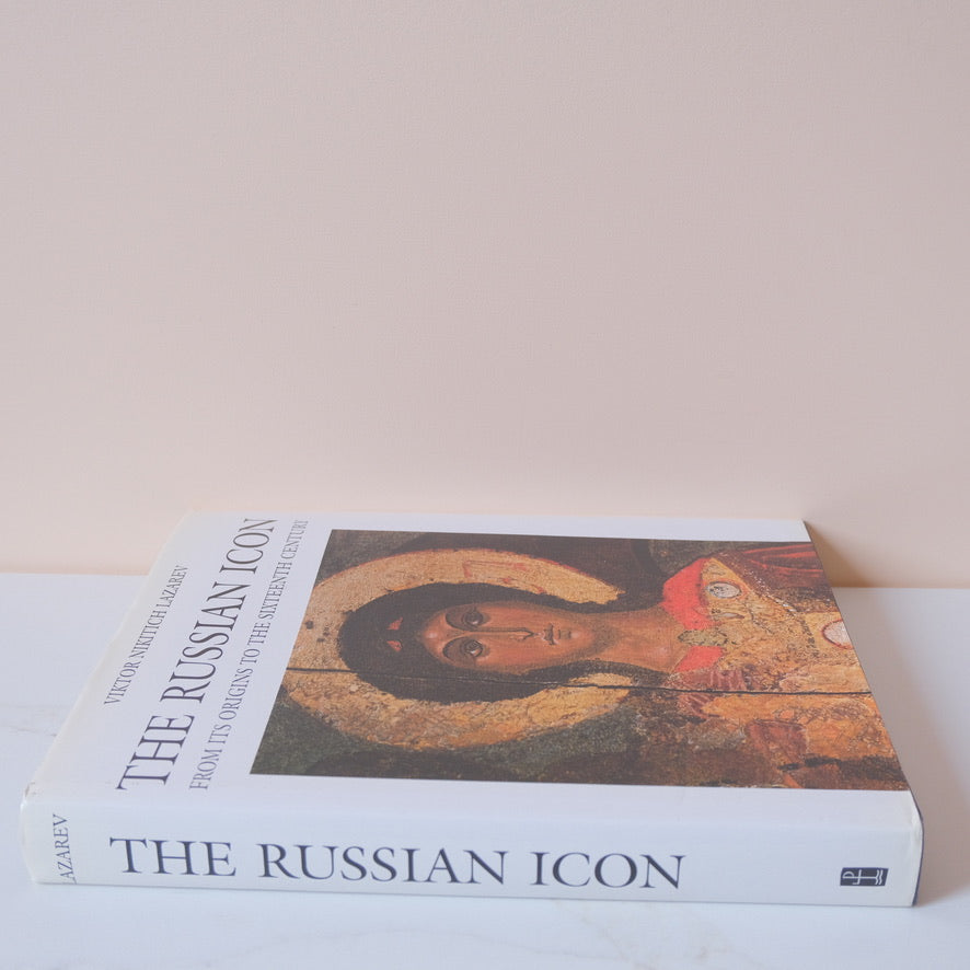 The Russian Icon: From Its Origin to the Sixteenth Century by Viktor Nikitich Lazarev