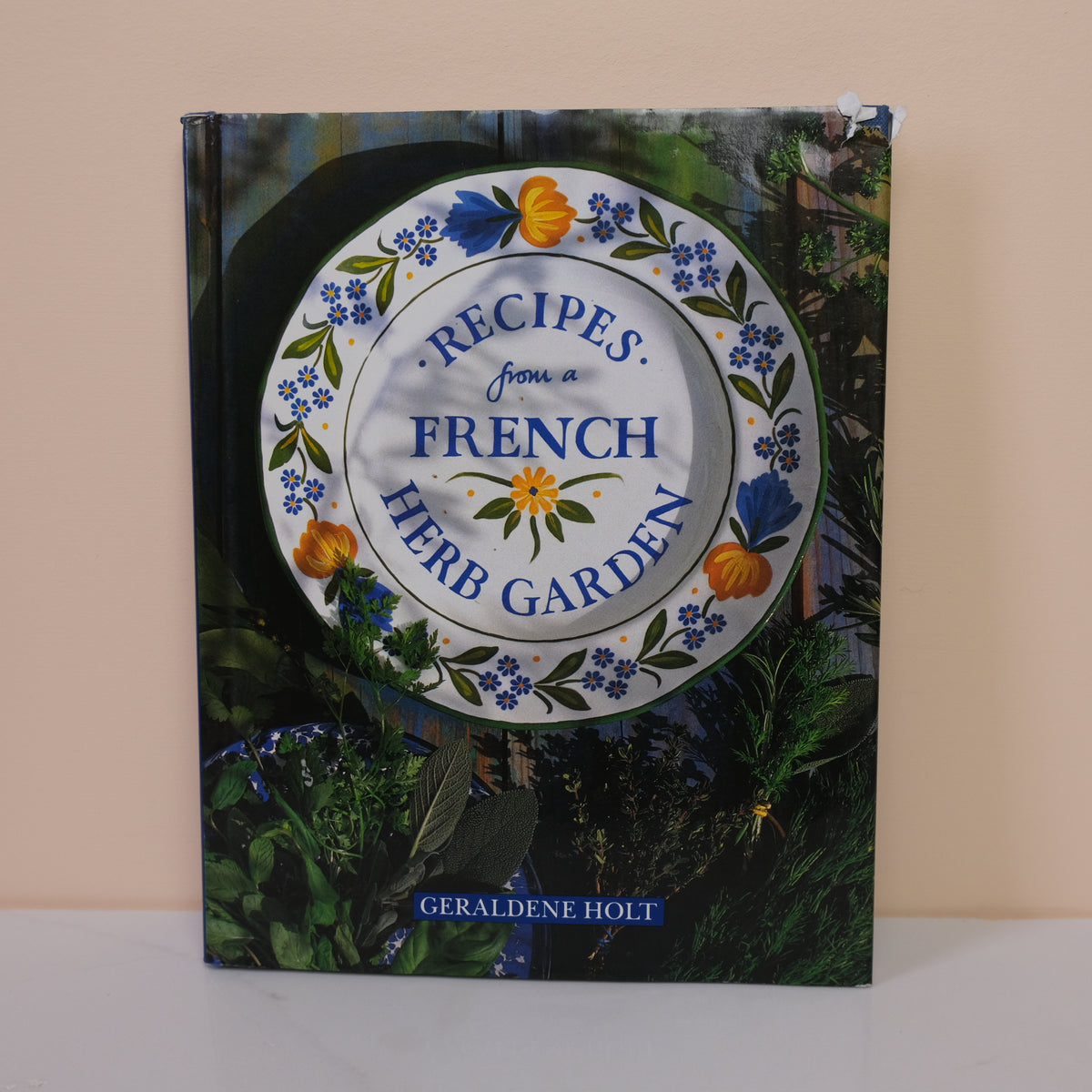 RECIPES FROM A FRENCH HERB GARDEN by GERALDENE HOLT