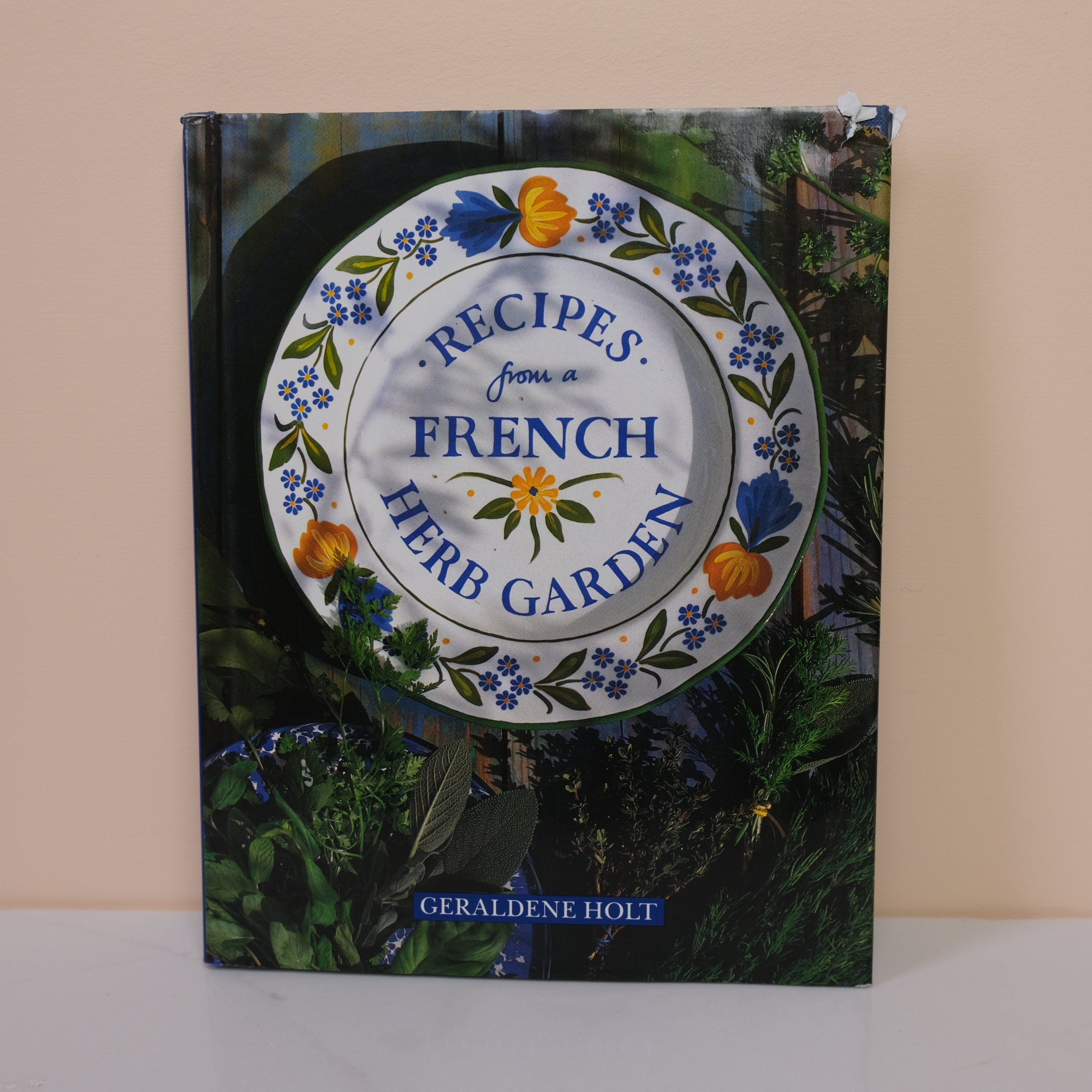 RECIPES FROM A FRENCH HERB GARDEN by GERALDENE HOLT