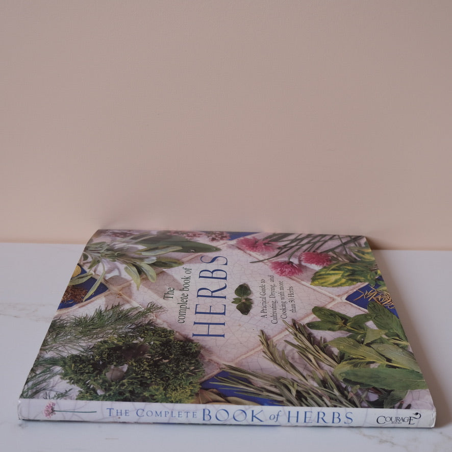 The Complete Book of Herbs: A Practical Guide to Cultivating, Drying, and Cooking With More Than 50 Herbs by Emma Callery (1994)